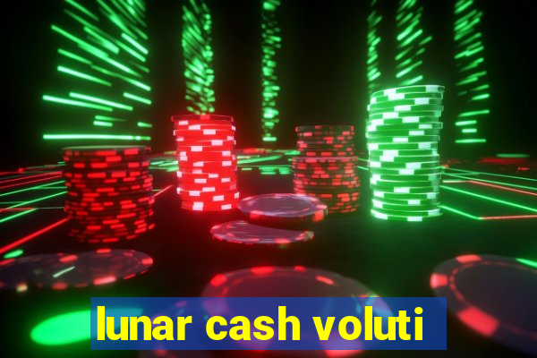 lunar cash voluti